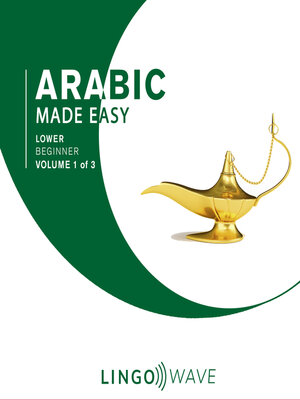cover image of Arabic Made Easy: Lower beginner, Volume 1 of 3